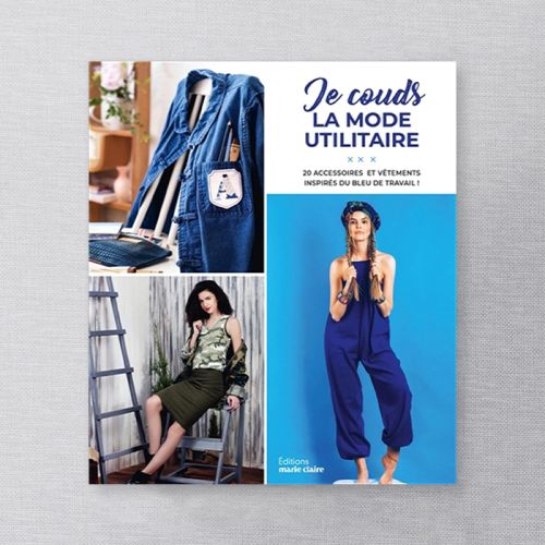 LIVRE JE COUDS L A MODE UTILITAIRE - 10 MODÈLES TENDANCES