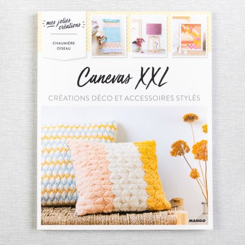 CANEVAS XXL: CRÉATIONS DÉCO ET ACCESSOIRES STYLÉS
