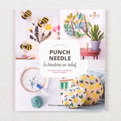 PUNCH NEEDLE, LA BRODERIE EN RELIEF: 26 CRÉATIONS DÉCO ET ACCESSOIRES À L'AIGUILLE MAGIQUE