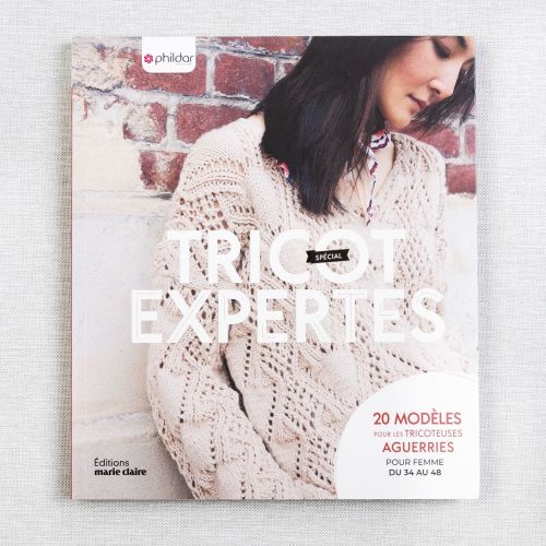 TRICOT EXPERTES: 20 MODÈLES POUR LES TRICOTEUSES AGUERRIES